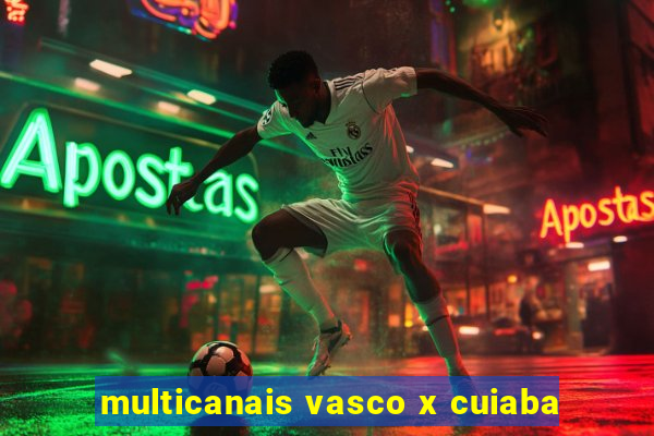 multicanais vasco x cuiaba